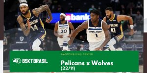 Pelicans x Timberwolves - 22-11